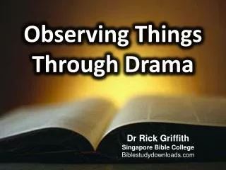 Observing Things Through Drama