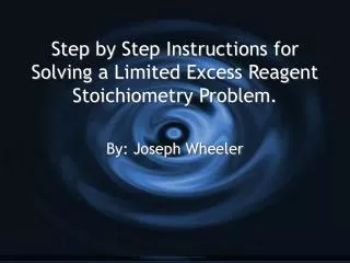 Step by Step Instructions for Solving a Limited Excess Reagent Stoichiometry Problem.