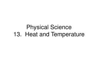 Physical Science 13. Heat and Temperature