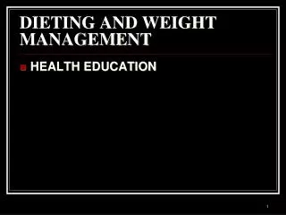 DIETING AND WEIGHT MANAGEMENT