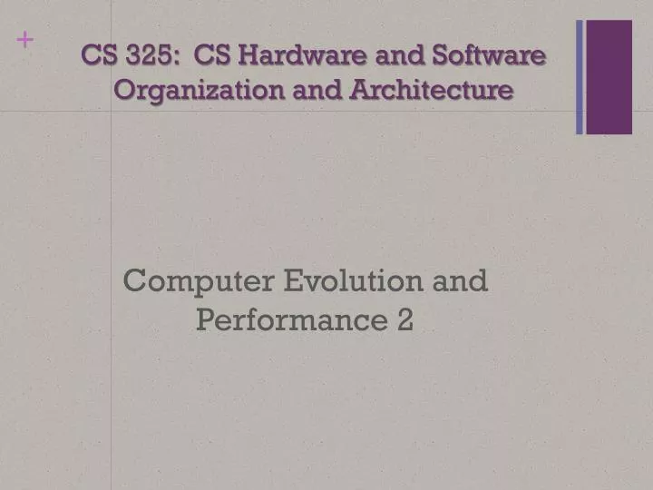 cs 325 cs hardware and software organization and architecture