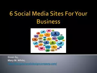 6 Social Media Sites For Your Business
