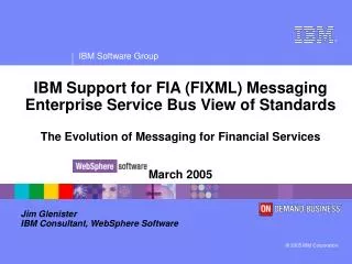 Jim Glenister IBM Consultant, WebSphere Software