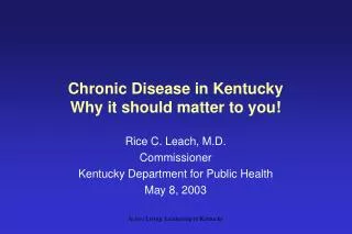Chronic Disease in Kentucky Why it should matter to you!