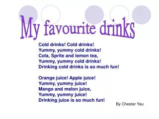 Cold drinks! Cold drinks! Yummy, yummy cold drinks! Cola, Sprite and lemon tea,