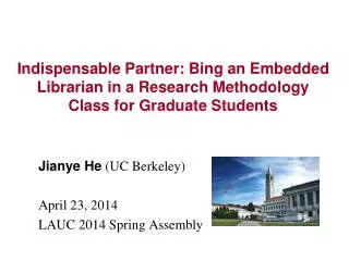 Jianye He (UC Berkeley) April 23, 2014 LAUC 2014 Spring Assembly
