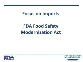 Focus on Imports FDA Food Safety Modernization Act