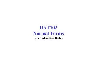 DAT702 Normal Forms Normalization Rules