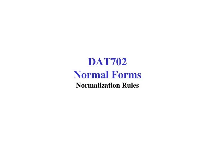 dat702 normal forms normalization rules