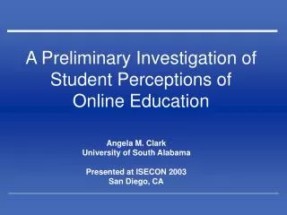 A Preliminary Investigation of Student Perceptions of Online Education