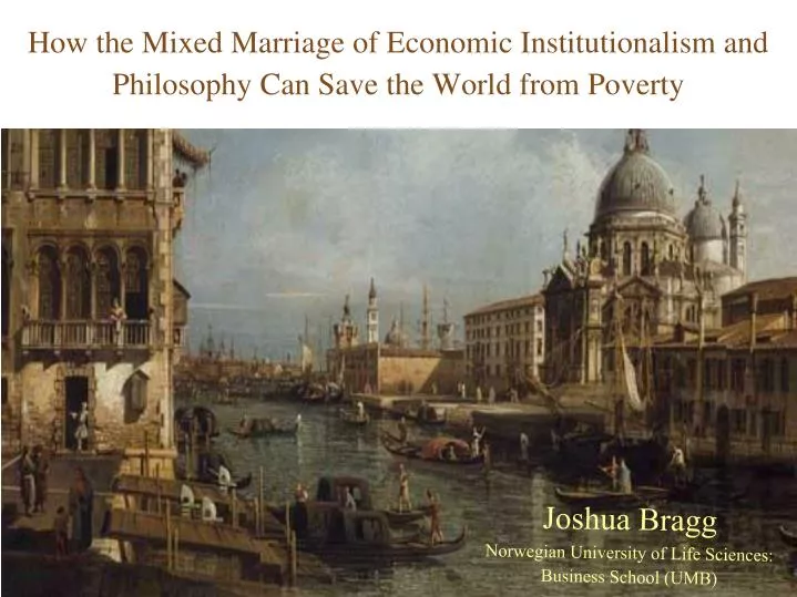 how the mixed marriage of economic institutionalism and philosophy can save the world from poverty