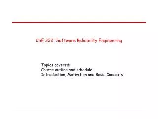 CSE 322: Software Reliability Engineering