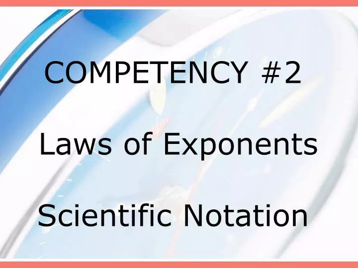 competency 2 laws of exponents scientific notation