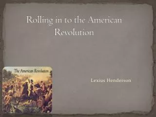 rolling in to the american revolution