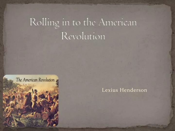 rolling in to the american revolution