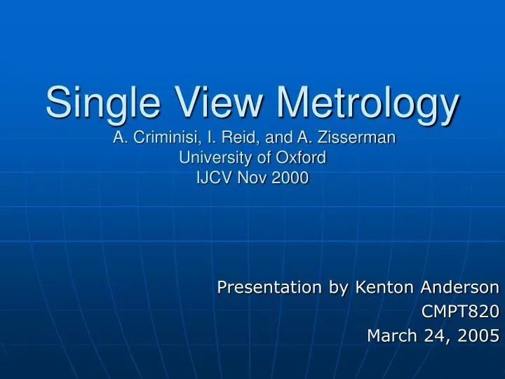single view metrology a criminisi i reid and a zisserman university of oxford ijcv nov 2000