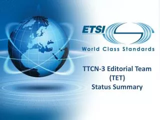 TTCN-3 Editorial Team (TET) Status Summary