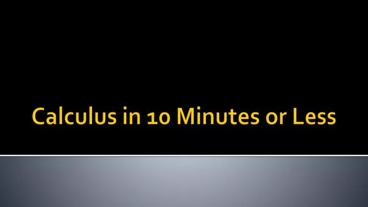 calculus in 10 minutes or less