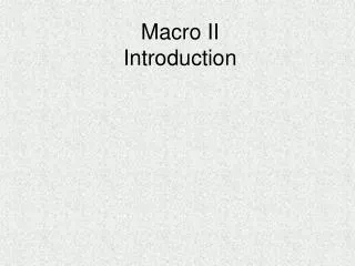 Macro II Introduction