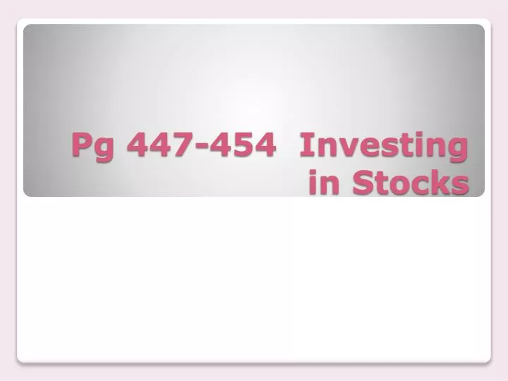 pg 447 454 investing in stocks