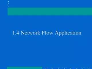 1.4 Network Flow Application