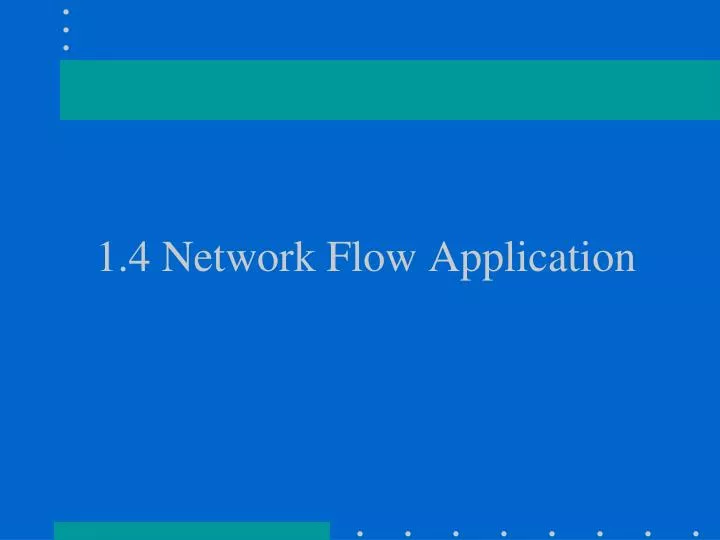 1 4 network flow application