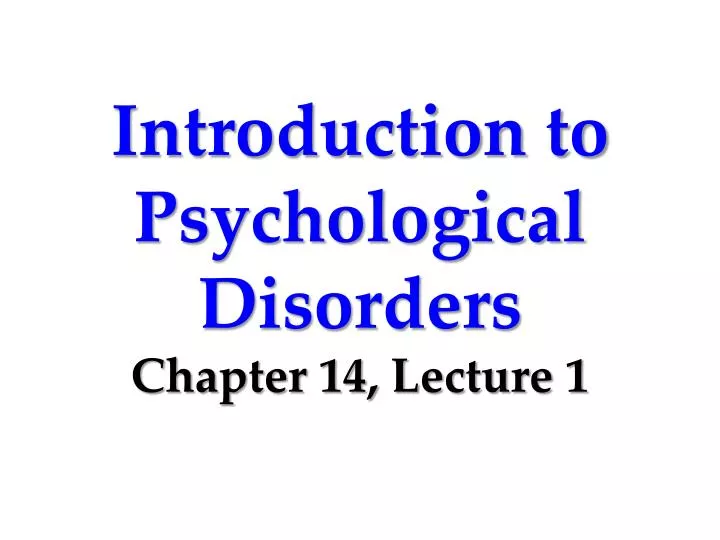 introduction to psychological disorders chapter 14 lecture 1