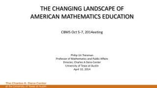 THE CHANGING LANDSCAPE OF AMERICAN MATHEMATICS EDUCATION