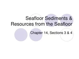 Seafloor Sediments &amp; Resources from the Seafloor