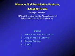 Where to Find Precipitation Products, Including TOVAS George J. Huffman