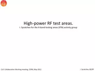 High-power RF test areas. I. Syratchev for the X-band testing areas (XTA) activity group