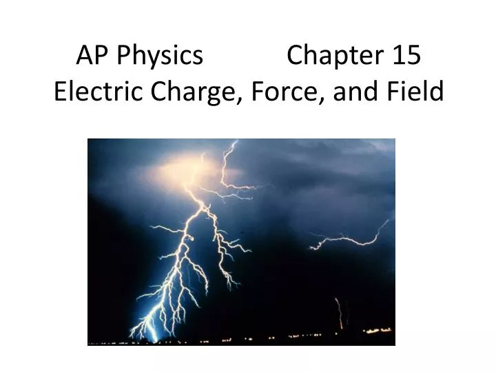 ap physics chapter 15 electric charge force and field