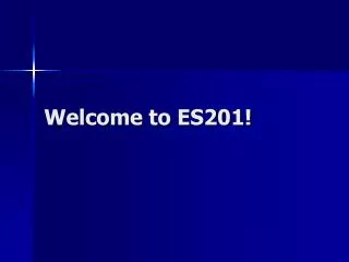 Welcome to ES201!