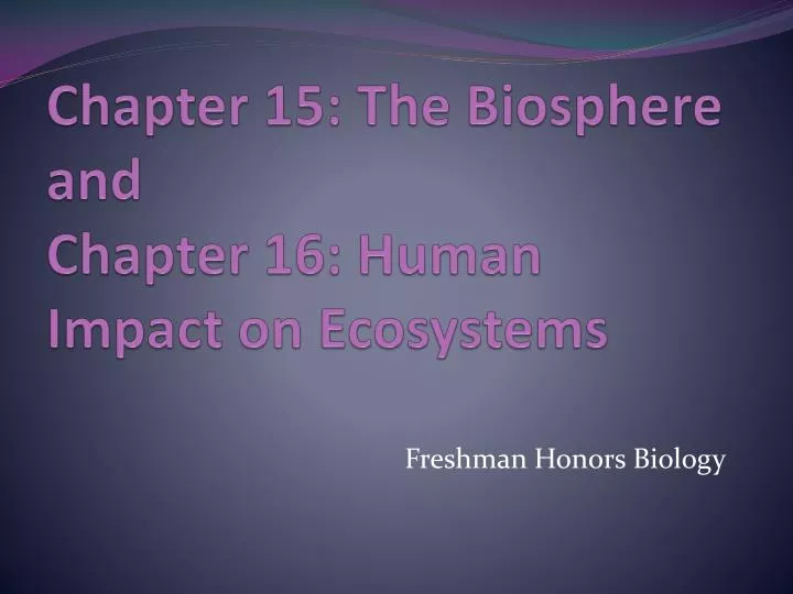 chapter 15 the biosphere and chapter 16 human impact on ecosystems