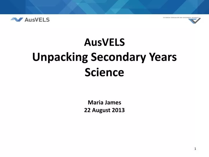 ausvels unpacking secondary years science maria james 22 august 2013