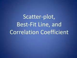 Scatter-plot, Best-Fit Line, and Correlation Coefficient
