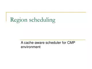 Region scheduling