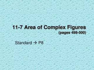 11-7 Area of Complex Figures (pages 498-500)