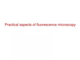 Practical aspects of fluorescence microscopy