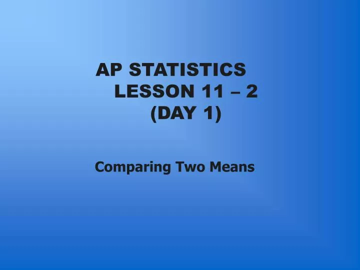 ap statistics lesson 11 2 day 1