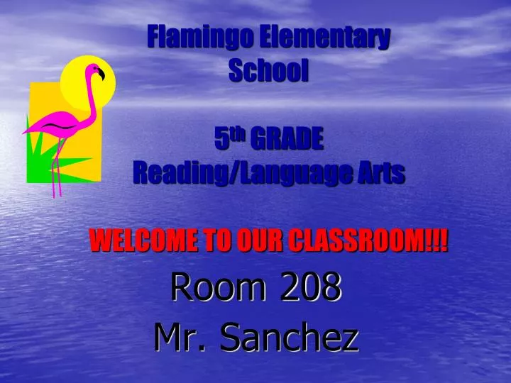 flamingo elementary school 5 th grade reading language arts welcome to our classroom