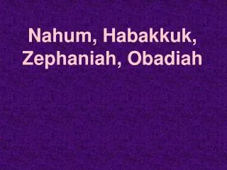 Nahum, Habakkuk, Zephaniah, Obadiah