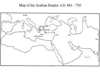 Map of the Arabian Empire A.D. 661 - 750