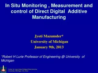 In Situ Monitoring , Measurement and control of Direct Digital Additive Manufacturing