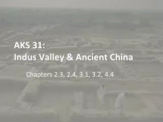 AKS 31: Indus Valley &amp; Ancient China