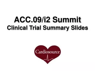 ACC.09/i2 Summit Clinical Trial Summary Slides