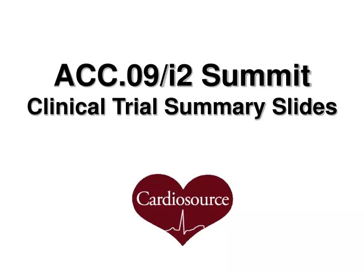 acc 09 i2 summit clinical trial summary slides