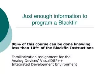 Just enough information to program a Blackfin