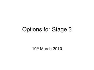 Options for Stage 3