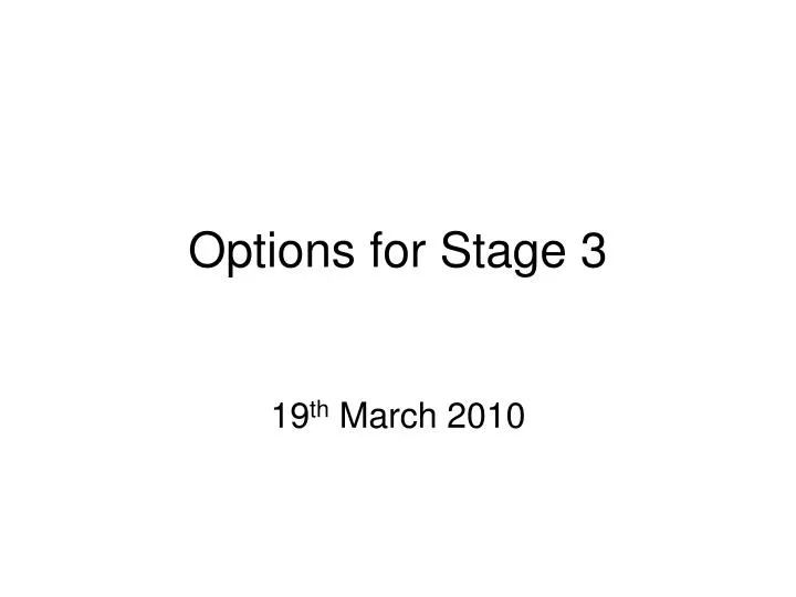 options for stage 3